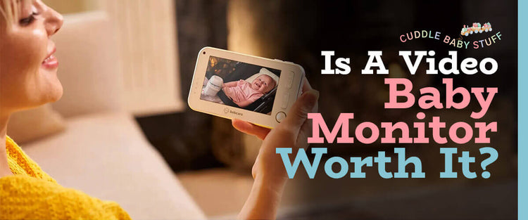 Is a Video Baby Monitor Worth It?Video Baby MonitorCuddle Baby Stuff